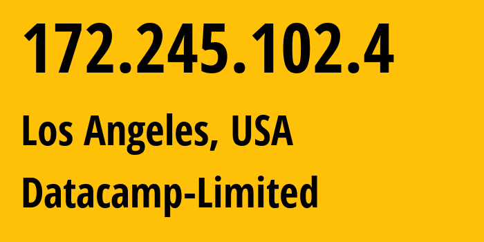 IP address 172.245.102.4 (Los Angeles, California, USA) get location, coordinates on map, ISP provider AS212238 Datacamp-Limited // who is provider of ip address 172.245.102.4, whose IP address