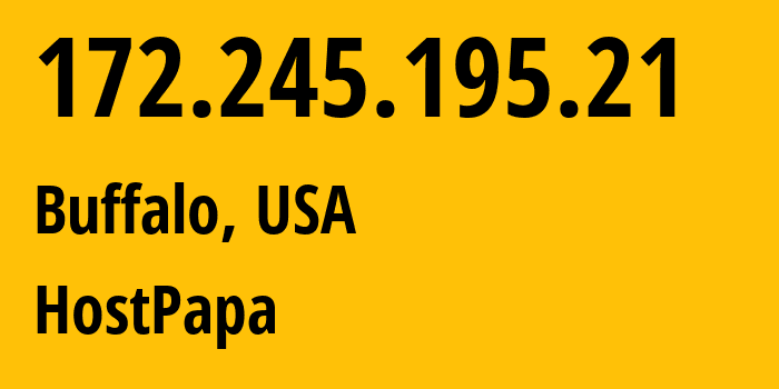 IP address 172.245.195.21 (Buffalo, New York, USA) get location, coordinates on map, ISP provider AS36352 HostPapa // who is provider of ip address 172.245.195.21, whose IP address