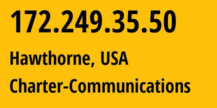 IP address 172.249.35.50 (Hawthorne, California, USA) get location, coordinates on map, ISP provider AS20001 Charter-Communications // who is provider of ip address 172.249.35.50, whose IP address