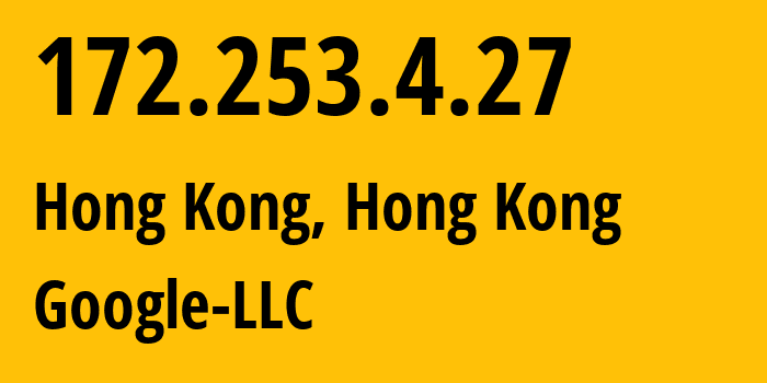 IP-адрес 172.253.4.27 (Гонконг, Central and Western District, Гонконг) определить местоположение, координаты на карте, ISP провайдер AS15169 Google-LLC // кто провайдер айпи-адреса 172.253.4.27