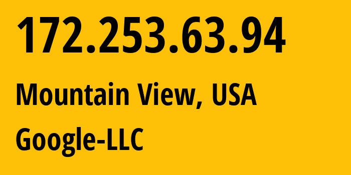 IP-адрес 172.253.63.94 (Маунтин-Вью, Калифорния, США) определить местоположение, координаты на карте, ISP провайдер AS15169 Google-LLC // кто провайдер айпи-адреса 172.253.63.94