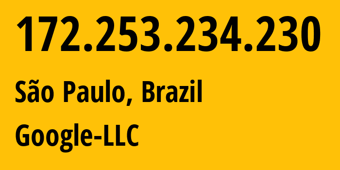 IP-адрес 172.253.234.230 (Сан-Паулу, São Paulo, Бразилия) определить местоположение, координаты на карте, ISP провайдер AS15169 Google-LLC // кто провайдер айпи-адреса 172.253.234.230