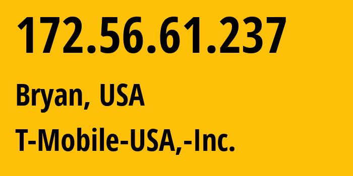 IP address 172.56.61.237 (Bryan, Texas, USA) get location, coordinates on map, ISP provider AS21928 T-Mobile-USA,-Inc. // who is provider of ip address 172.56.61.237, whose IP address