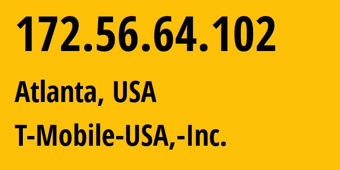 IP-адрес 172.56.64.102 (Атланта, Джорджия, США) определить местоположение, координаты на карте, ISP провайдер AS21928 T-Mobile-USA,-Inc. // кто провайдер айпи-адреса 172.56.64.102