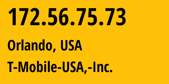 IP address 172.56.75.73 (Orlando, Florida, USA) get location, coordinates on map, ISP provider AS21928 T-Mobile-USA,-Inc. // who is provider of ip address 172.56.75.73, whose IP address