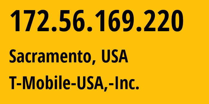 IP-адрес 172.56.169.220 (Сакраменто, Калифорния, США) определить местоположение, координаты на карте, ISP провайдер AS21928 T-Mobile-USA,-Inc. // кто провайдер айпи-адреса 172.56.169.220