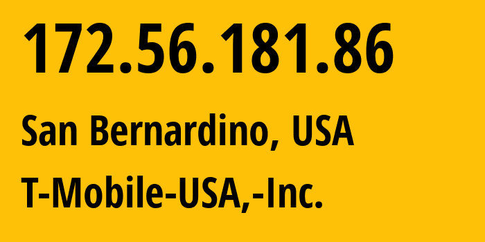 IP address 172.56.181.86 (San Bernardino, California, USA) get location, coordinates on map, ISP provider AS21928 T-Mobile-USA,-Inc. // who is provider of ip address 172.56.181.86, whose IP address