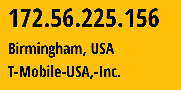 IP-адрес 172.56.225.156 (Бирмингем, Алабама, США) определить местоположение, координаты на карте, ISP провайдер AS21928 T-Mobile-USA,-Inc. // кто провайдер айпи-адреса 172.56.225.156