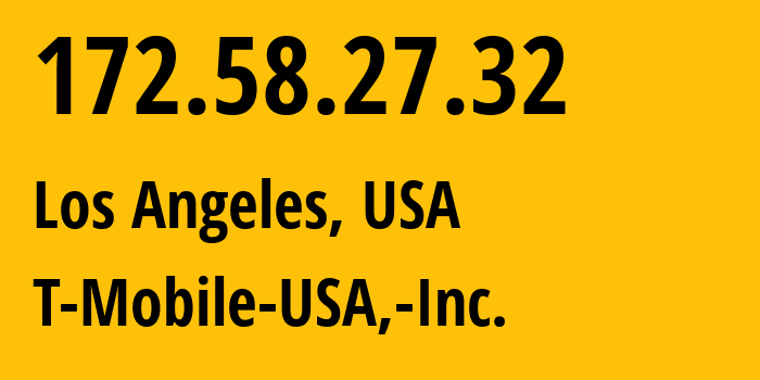 IP-адрес 172.58.27.32 (Лос-Анджелес, Калифорния, США) определить местоположение, координаты на карте, ISP провайдер AS21928 T-Mobile-USA,-Inc. // кто провайдер айпи-адреса 172.58.27.32