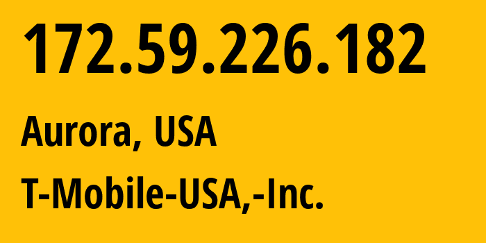 IP-адрес 172.59.226.182 (Денвер, Колорадо, США) определить местоположение, координаты на карте, ISP провайдер AS21928 T-Mobile-USA,-Inc. // кто провайдер айпи-адреса 172.59.226.182