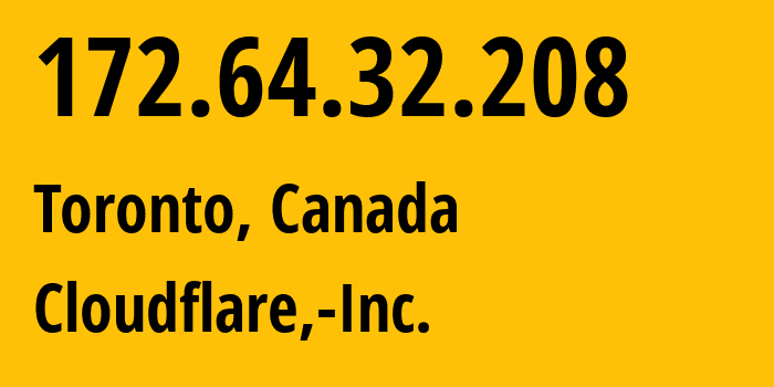 IP-адрес 172.64.32.208 (Торонто, Онтарио, Канада) определить местоположение, координаты на карте, ISP провайдер AS13335 Cloudflare,-Inc. // кто провайдер айпи-адреса 172.64.32.208