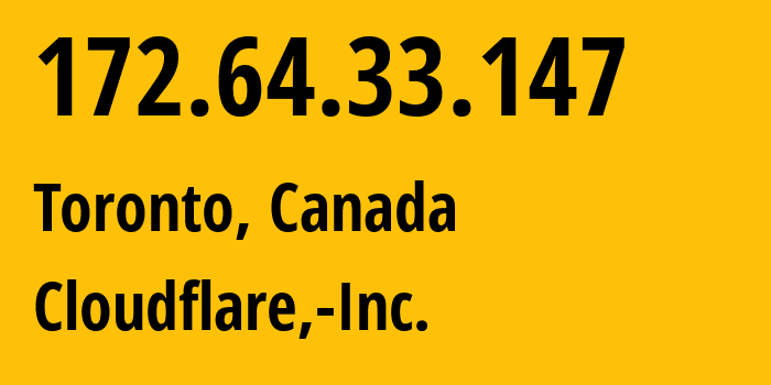 IP address 172.64.33.147 (Toronto, Ontario, Canada) get location, coordinates on map, ISP provider AS13335 Cloudflare,-Inc. // who is provider of ip address 172.64.33.147, whose IP address