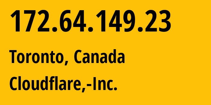 IP address 172.64.149.23 (Toronto, Ontario, Canada) get location, coordinates on map, ISP provider AS13335 Cloudflare,-Inc. // who is provider of ip address 172.64.149.23, whose IP address