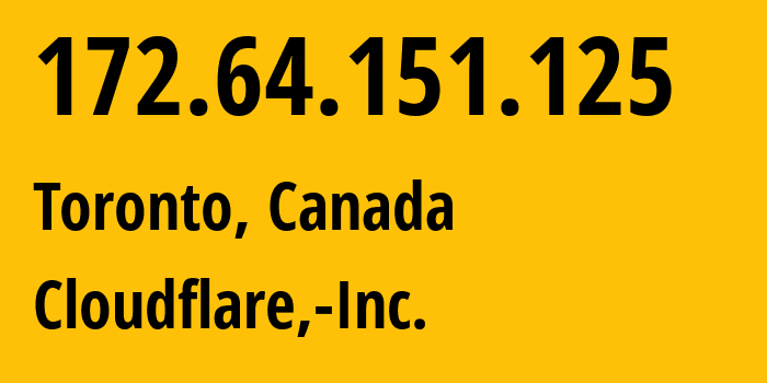 IP-адрес 172.64.151.125 (Торонто, Онтарио, Канада) определить местоположение, координаты на карте, ISP провайдер AS13335 Cloudflare,-Inc. // кто провайдер айпи-адреса 172.64.151.125