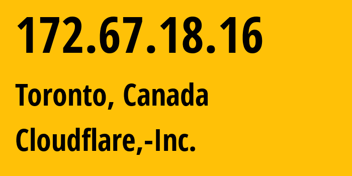 IP address 172.67.18.16 (Toronto, Ontario, Canada) get location, coordinates on map, ISP provider AS13335 Cloudflare,-Inc. // who is provider of ip address 172.67.18.16, whose IP address