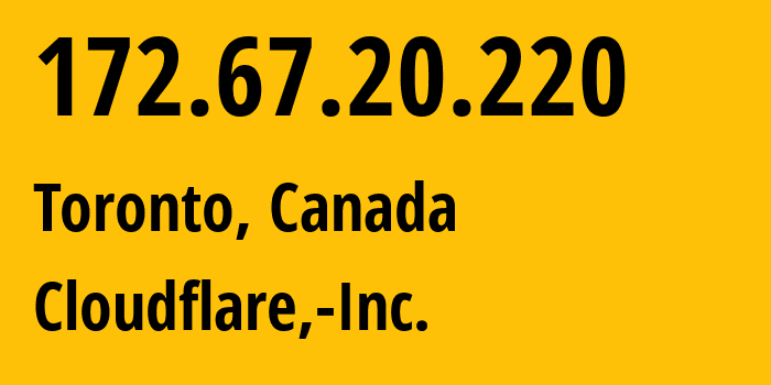 IP-адрес 172.67.20.220 (Торонто, Онтарио, Канада) определить местоположение, координаты на карте, ISP провайдер AS13335 Cloudflare,-Inc. // кто провайдер айпи-адреса 172.67.20.220