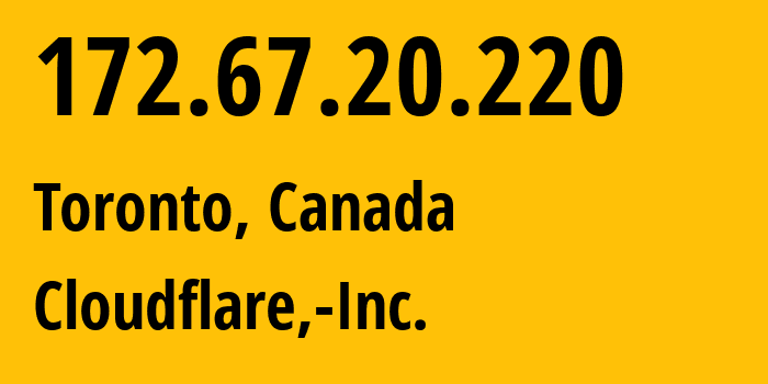 IP address 172.67.20.220 (Toronto, Ontario, Canada) get location, coordinates on map, ISP provider AS13335 Cloudflare,-Inc. // who is provider of ip address 172.67.20.220, whose IP address