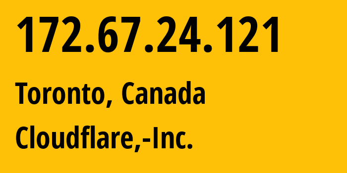 IP-адрес 172.67.24.121 (Торонто, Онтарио, Канада) определить местоположение, координаты на карте, ISP провайдер AS13335 Cloudflare,-Inc. // кто провайдер айпи-адреса 172.67.24.121