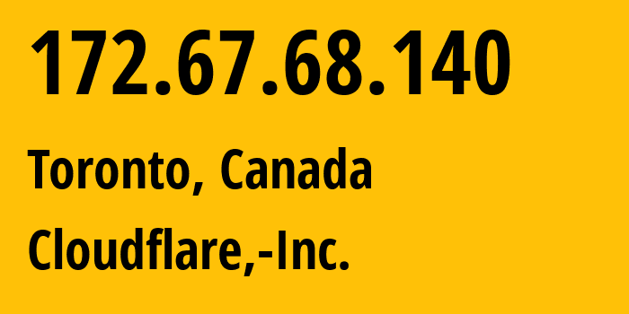 IP address 172.67.68.140 (Toronto, Ontario, Canada) get location, coordinates on map, ISP provider AS13335 Cloudflare,-Inc. // who is provider of ip address 172.67.68.140, whose IP address