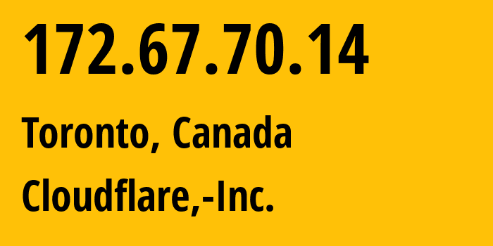 IP-адрес 172.67.70.14 (Торонто, Онтарио, Канада) определить местоположение, координаты на карте, ISP провайдер AS13335 Cloudflare,-Inc. // кто провайдер айпи-адреса 172.67.70.14