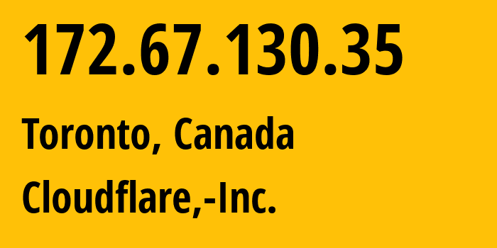 IP-адрес 172.67.130.35 (Торонто, Онтарио, Канада) определить местоположение, координаты на карте, ISP провайдер AS13335 Cloudflare,-Inc. // кто провайдер айпи-адреса 172.67.130.35