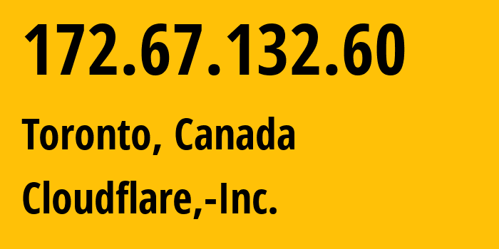 IP-адрес 172.67.132.60 (Торонто, Онтарио, Канада) определить местоположение, координаты на карте, ISP провайдер AS13335 Cloudflare,-Inc. // кто провайдер айпи-адреса 172.67.132.60