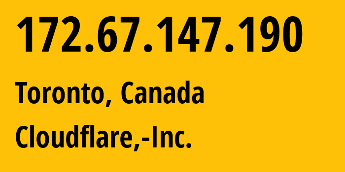 IP-адрес 172.67.147.190 (Торонто, Онтарио, Канада) определить местоположение, координаты на карте, ISP провайдер AS13335 Cloudflare,-Inc. // кто провайдер айпи-адреса 172.67.147.190