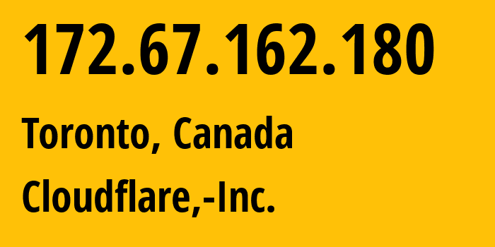 IP-адрес 172.67.162.180 (Торонто, Онтарио, Канада) определить местоположение, координаты на карте, ISP провайдер AS13335 Cloudflare,-Inc. // кто провайдер айпи-адреса 172.67.162.180