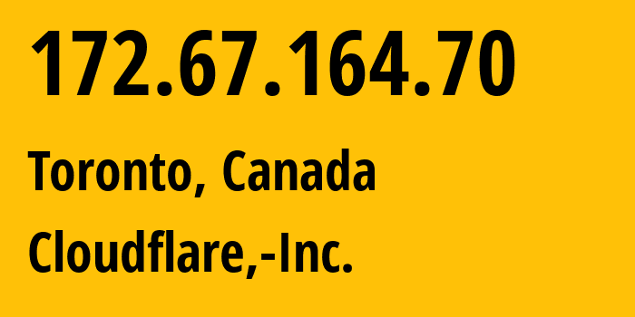 IP-адрес 172.67.164.70 (Торонто, Онтарио, Канада) определить местоположение, координаты на карте, ISP провайдер AS13335 Cloudflare,-Inc. // кто провайдер айпи-адреса 172.67.164.70