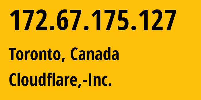 IP address 172.67.175.127 (Toronto, Ontario, Canada) get location, coordinates on map, ISP provider AS13335 Cloudflare,-Inc. // who is provider of ip address 172.67.175.127, whose IP address