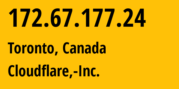 IP address 172.67.177.24 (Toronto, Ontario, Canada) get location, coordinates on map, ISP provider AS13335 Cloudflare,-Inc. // who is provider of ip address 172.67.177.24, whose IP address