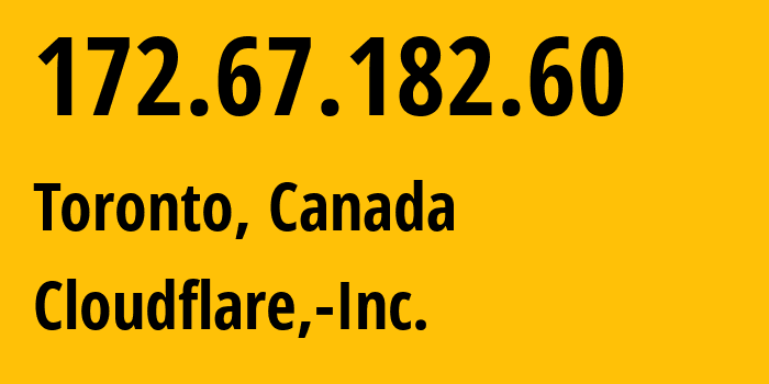 IP-адрес 172.67.182.60 (Торонто, Онтарио, Канада) определить местоположение, координаты на карте, ISP провайдер AS13335 Cloudflare,-Inc. // кто провайдер айпи-адреса 172.67.182.60