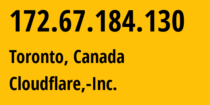 IP-адрес 172.67.184.130 (Торонто, Онтарио, Канада) определить местоположение, координаты на карте, ISP провайдер AS13335 Cloudflare,-Inc. // кто провайдер айпи-адреса 172.67.184.130