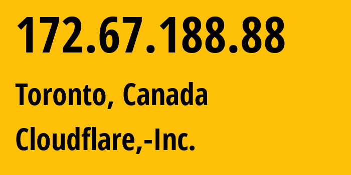 IP address 172.67.188.88 (Toronto, Ontario, Canada) get location, coordinates on map, ISP provider AS13335 Cloudflare,-Inc. // who is provider of ip address 172.67.188.88, whose IP address