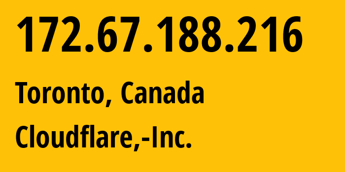 IP address 172.67.188.216 (Toronto, Ontario, Canada) get location, coordinates on map, ISP provider AS13335 Cloudflare,-Inc. // who is provider of ip address 172.67.188.216, whose IP address