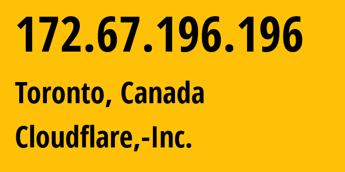 IP address 172.67.196.196 (Toronto, Ontario, Canada) get location, coordinates on map, ISP provider AS13335 Cloudflare,-Inc. // who is provider of ip address 172.67.196.196, whose IP address