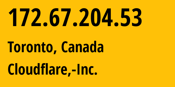 IP-адрес 172.67.204.53 (Торонто, Онтарио, Канада) определить местоположение, координаты на карте, ISP провайдер AS13335 Cloudflare,-Inc. // кто провайдер айпи-адреса 172.67.204.53