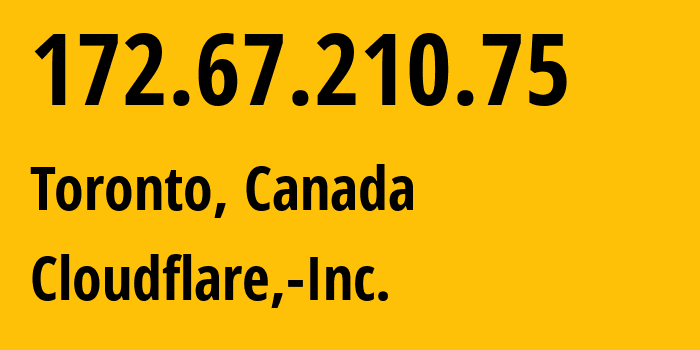 IP address 172.67.210.75 (Toronto, Ontario, Canada) get location, coordinates on map, ISP provider AS13335 Cloudflare,-Inc. // who is provider of ip address 172.67.210.75, whose IP address