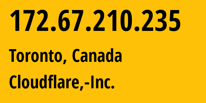 IP-адрес 172.67.210.235 (Торонто, Онтарио, Канада) определить местоположение, координаты на карте, ISP провайдер AS13335 Cloudflare,-Inc. // кто провайдер айпи-адреса 172.67.210.235