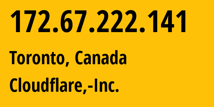 IP-адрес 172.67.222.141 (Торонто, Онтарио, Канада) определить местоположение, координаты на карте, ISP провайдер AS13335 Cloudflare,-Inc. // кто провайдер айпи-адреса 172.67.222.141