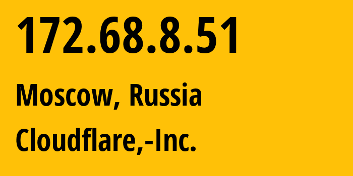 IP address 172.68.8.51 (Moscow, Moscow, Russia) get location, coordinates on map, ISP provider AS13335 Cloudflare,-Inc. // who is provider of ip address 172.68.8.51, whose IP address