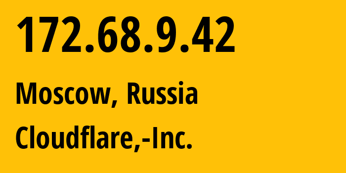 IP address 172.68.9.42 (Moscow, Moscow, Russia) get location, coordinates on map, ISP provider AS13335 Cloudflare,-Inc. // who is provider of ip address 172.68.9.42, whose IP address