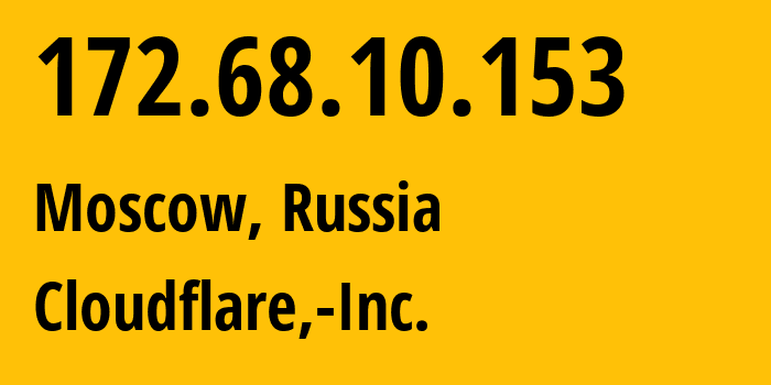 IP-адрес 172.68.10.153 (Москва, Москва, Россия) определить местоположение, координаты на карте, ISP провайдер AS13335 Cloudflare,-Inc. // кто провайдер айпи-адреса 172.68.10.153