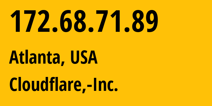 IP address 172.68.71.89 (Atlanta, Georgia, USA) get location, coordinates on map, ISP provider AS13335 Cloudflare,-Inc. // who is provider of ip address 172.68.71.89, whose IP address