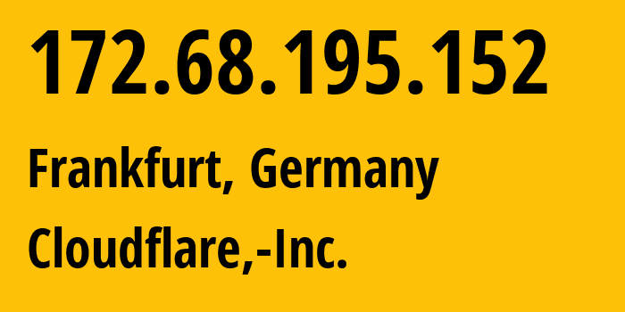 IP-адрес 172.68.195.152 (Франкфурт-на-Майне, Гессен, Германия) определить местоположение, координаты на карте, ISP провайдер AS13335 Cloudflare,-Inc. // кто провайдер айпи-адреса 172.68.195.152