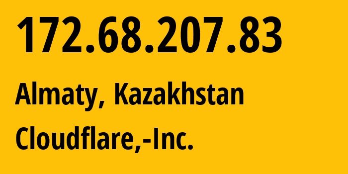 IP address 172.68.207.83 (Almaty, Almaty, Kazakhstan) get location, coordinates on map, ISP provider AS13335 Cloudflare,-Inc. // who is provider of ip address 172.68.207.83, whose IP address