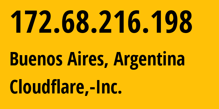 IP address 172.68.216.198 (Buenos Aires, Buenos Aires F.D., Argentina) get location, coordinates on map, ISP provider AS13335 Cloudflare,-Inc. // who is provider of ip address 172.68.216.198, whose IP address