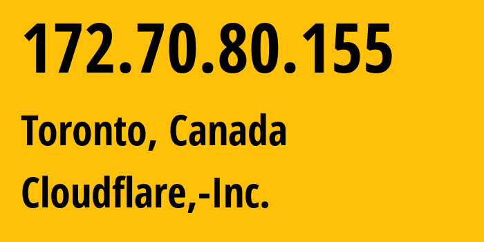 IP address 172.70.80.155 (Toronto, Ontario, Canada) get location, coordinates on map, ISP provider AS13335 Cloudflare,-Inc. // who is provider of ip address 172.70.80.155, whose IP address