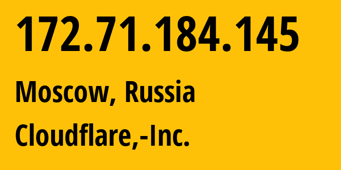 IP-адрес 172.71.184.145 (Москва, Москва, Россия) определить местоположение, координаты на карте, ISP провайдер AS13335 Cloudflare,-Inc. // кто провайдер айпи-адреса 172.71.184.145