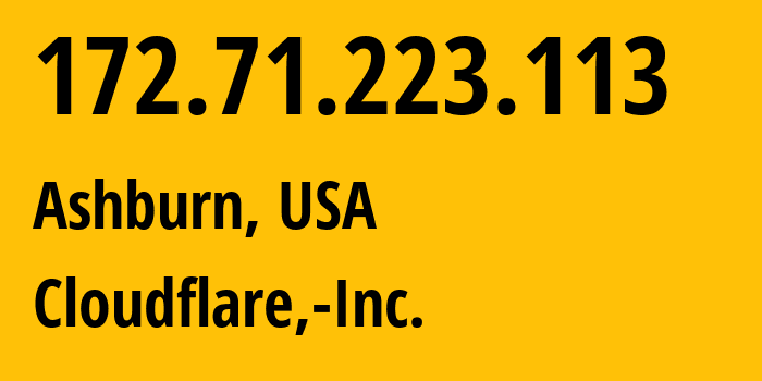 IP-адрес 172.71.223.113 (Ашберн, Вирджиния, США) определить местоположение, координаты на карте, ISP провайдер AS13335 Cloudflare,-Inc. // кто провайдер айпи-адреса 172.71.223.113